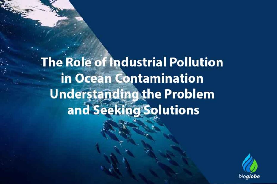 "The Role of Industrial Pollution in Ocean Contamination: Understanding the Problem and Seeking Solutions" 1 The Role of Industrial Pollution in Ocean Contamination Understanding the Problem and Seeking Solutions
