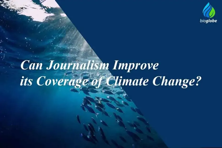 Can Journalism Improve its Coverage of Climate Change? 1 Can Journalism Improve its Coverage of Climate Change