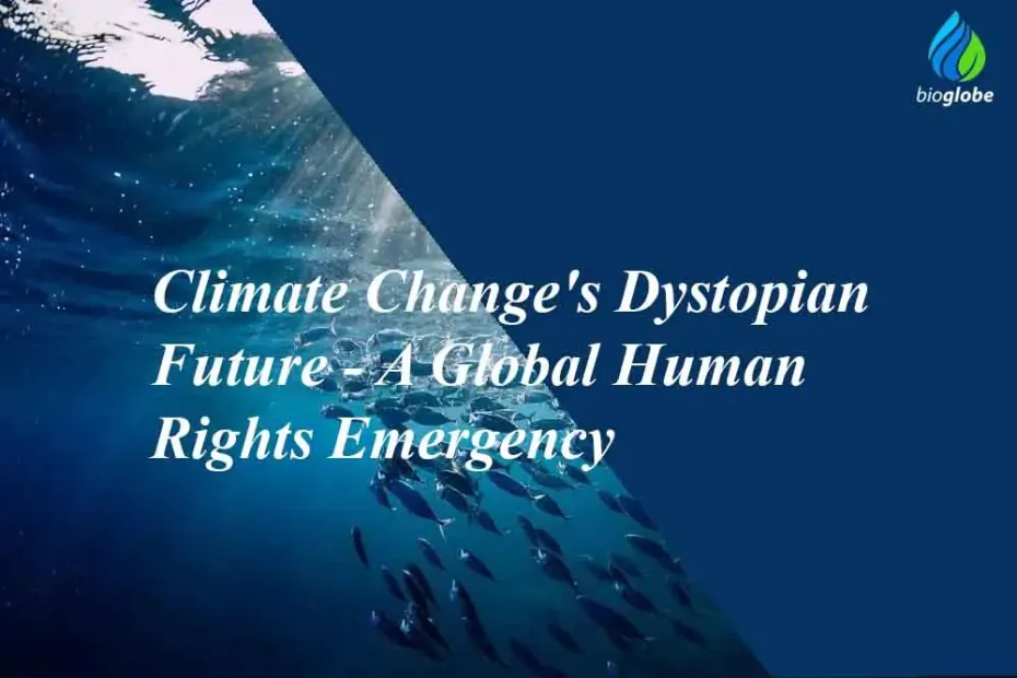 Climate Change's Dystopian Future - A Global Human Rights Emergency 1 Climate Changes Dystopian Future A Global Human Rights Emergency